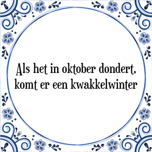 Spreuk Als het in oktober dondert,
komt er een kwakkelwinter