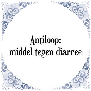 Spreuk Antiloop:
middel tegen diarree
