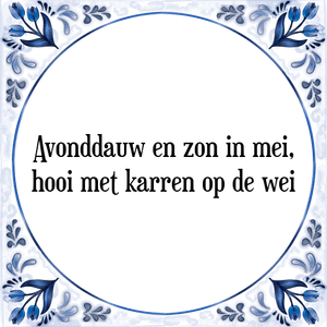 Spreuk Avonddauw en zon in mei,
karren met hooi op de wei