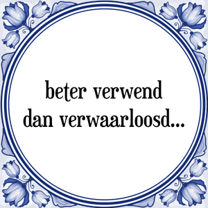 Spreuk beter verwend
dan verwaarloosd