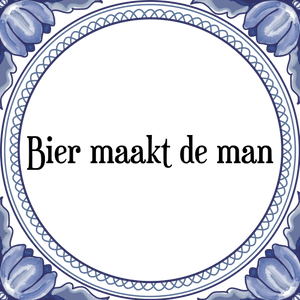 Spreuk Bier maakt de man