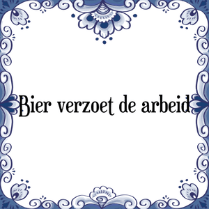 Spreuk Bier verzoet de arbeid