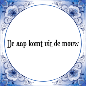 Spreuk De aap komt uit de mouw