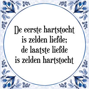 Spreuk De eerste hartstocht
is zelden liefde;
de laatste liefde
is zelden hartstocht