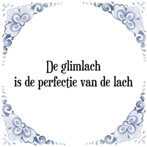 Spreuk De glimlach|is de perfectie van de lach