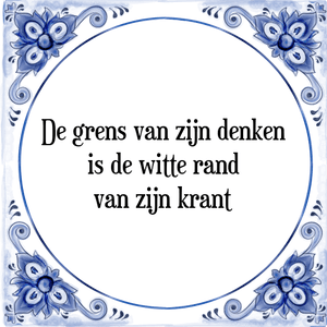 Spreuk De grens van zijn denken
is de witte rand
van zijn krant