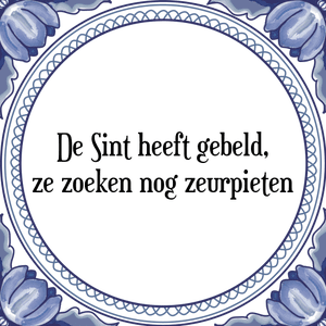 Spreuk De Sint heeft gebeld,|ze zoeken nog zeurpieten