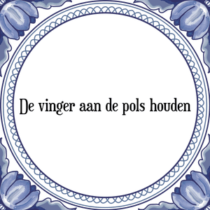 Spreuk De vinger aan de pols houden