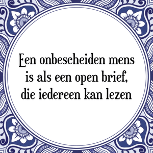 Spreuk Een onbescheiden mens
is als een open brief,
die iedereen kan lezen