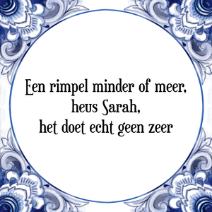 Spreuk Een rimpel minder of meer,
heus Sarah,
het doet echt geen zeer