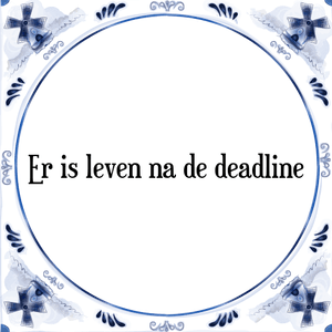 Spreuk Er is leven na de deadline