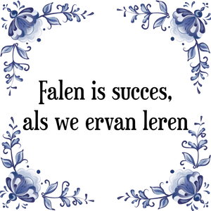 Spreuk Falen is succes,
als we ervan leren