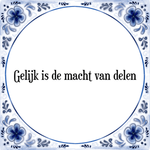 Spreuk Gelijk is de macht van delen