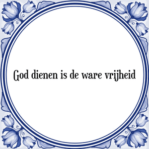 Spreuk God dienen is de ware vrijheid