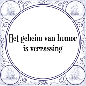 Spreuk Het geheim van humor
is verrassing