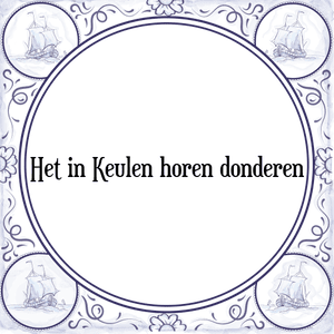 Spreuk Het in Keulen horen donderen