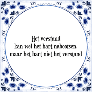 Spreuk Het verstand
kan wel het hart nabootsen,
maar het hart niet het verstand