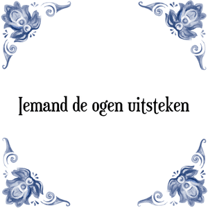 Spreuk Iemand de ogen uitsteken