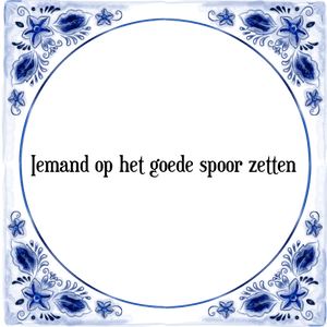 Spreuk Iemand op het goede spoor zetten