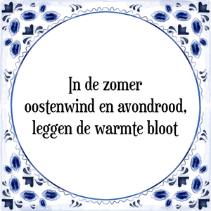 Spreuk In de zomer|oostenwind en avondrood,|leggen de warmte bloot