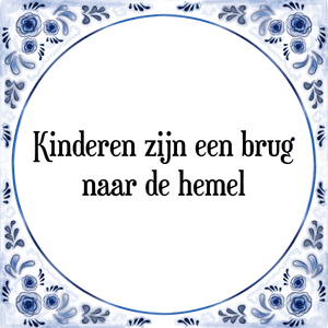 Spreuk Kinderen zijn een brug
naar de hemel