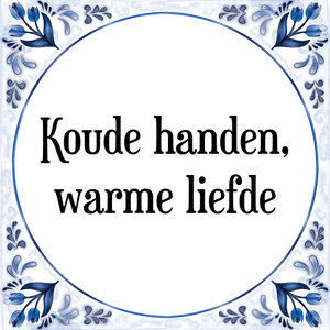 Spreuk Koude handen,
warme liefde