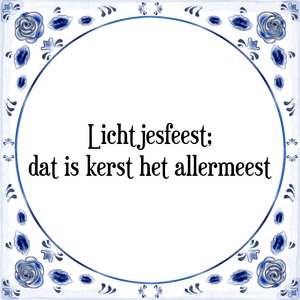 Spreuk Lichtjesfeest;|dat is kerst het allermeest