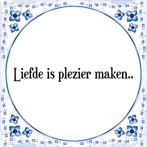 Spreuk Liefde is plezier maken..