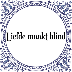 Spreuk Liefde maakt blind