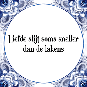 Spreuk Liefde slijt soms sneller
dan de lakens