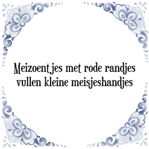 Spreuk Meizoentjes met rode randjes
vullen kleine meisjeshandjes