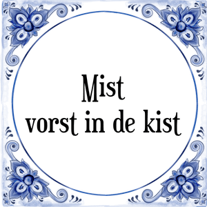 Spreuk Mist
vorst in de kist