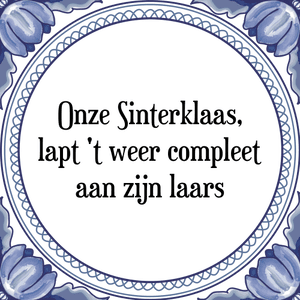 Spreuk Onze Sinterklaas,
lapt 't weer compleet
aan zijn laars