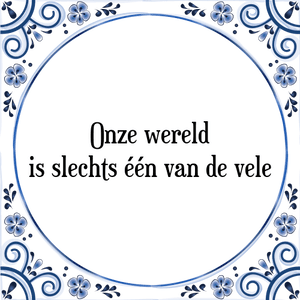 Spreuk Onze wereld
is slechts één van de vele