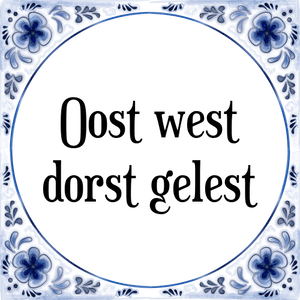 Spreuk Oost west
dorst gelest