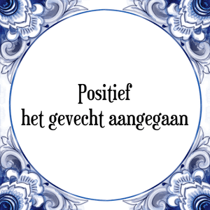 Spreuk Positief
het gevecht aangegaan