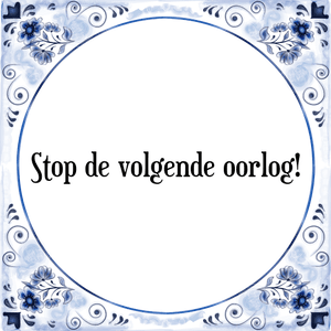 Spreuk Stop de volgende oorlog!