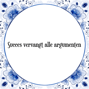 Spreuk Succes vervangt alle argumenten