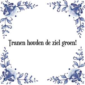 Spreuk Tranen houden de ziel groen!