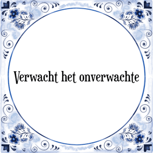 Spreuk Verwacht het onverwachte