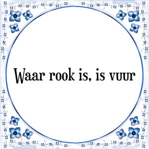 Spreuk Waar rook is, is vuur