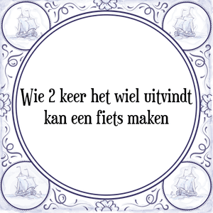 Spreuk Wie 2 keer het wiel uitvindt|kan een fiets maken