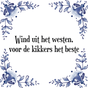 Spreuk Wind uit het westen,
voor de kikkers het beste