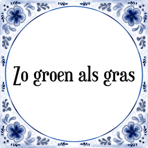 Spreuk Zo groen als gras