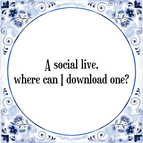 A social live, where can I download one? - Tegeltje met Spreuk