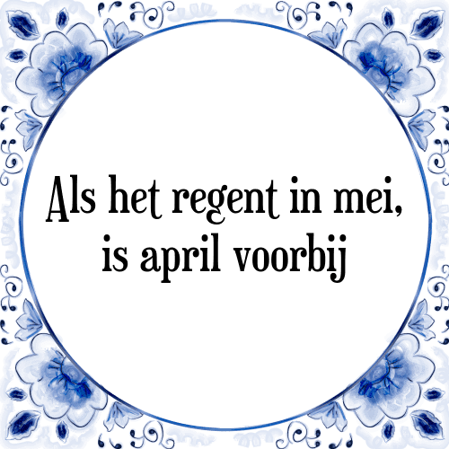 Als het regent in mei, is april voorbij - Tegeltje met Spreuk