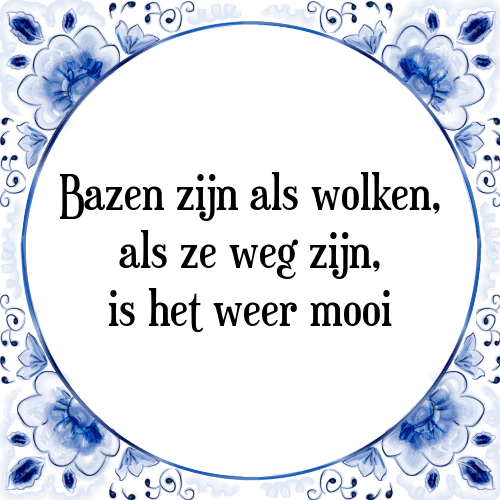 Bazen zijn als wolken, als ze weg zijn, is het weer mooi - Tegeltje met Spreuk