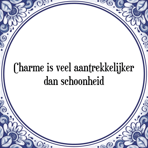 Charme is veel aantrekkelijker dan schoonheid - Tegeltje met Spreuk