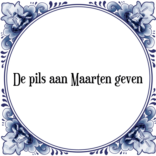 De pils aan Maarten geven - Tegeltje met Spreuk