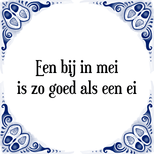 Een bij in mei is zo goed als een ei - Tegeltje met Spreuk